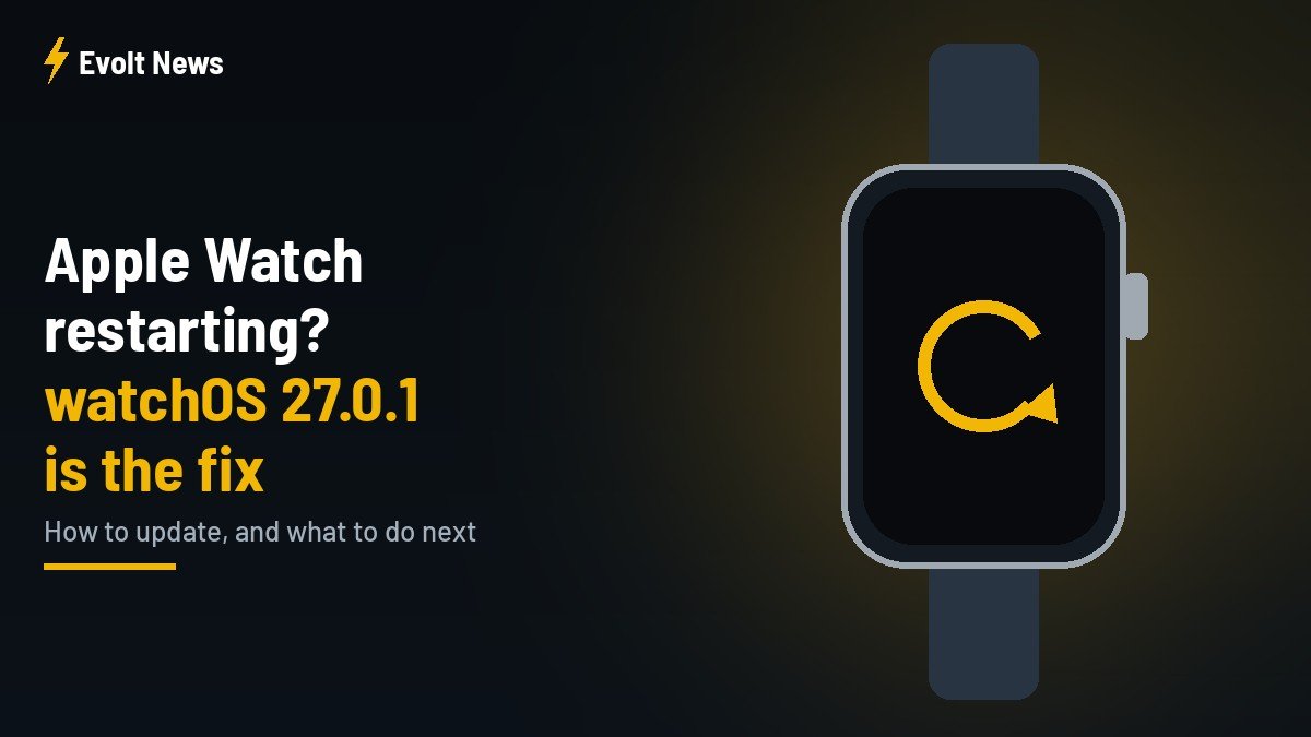 Apple Watch Restarting? watchOS 27.0.1 Is the Fix, Now for All Models